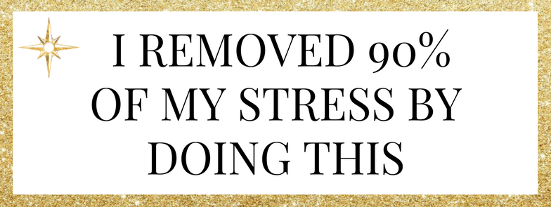 I removed 90% of my stress by doing this